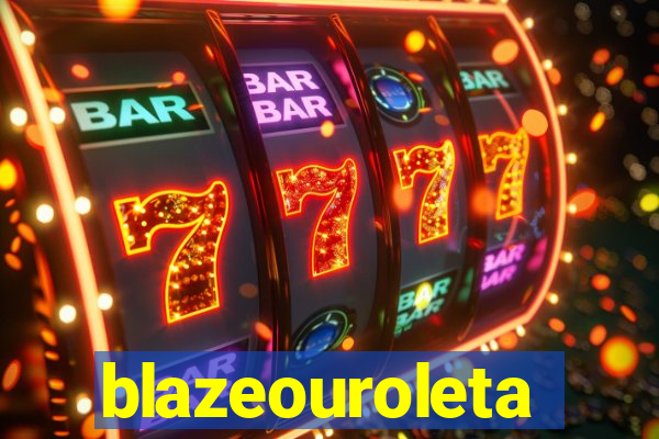 blazeouroleta