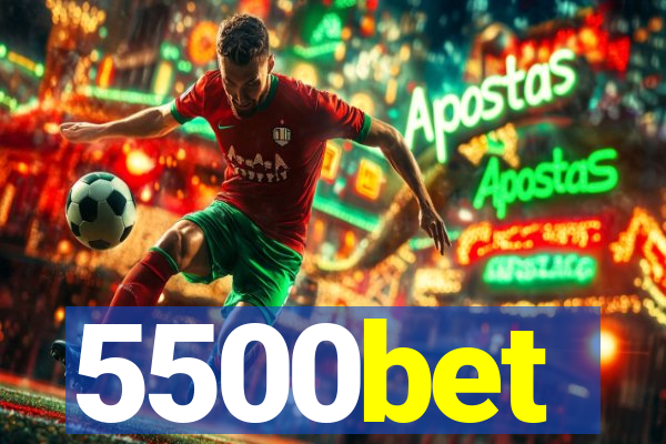 5500bet