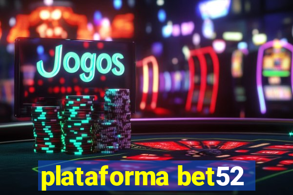 plataforma bet52