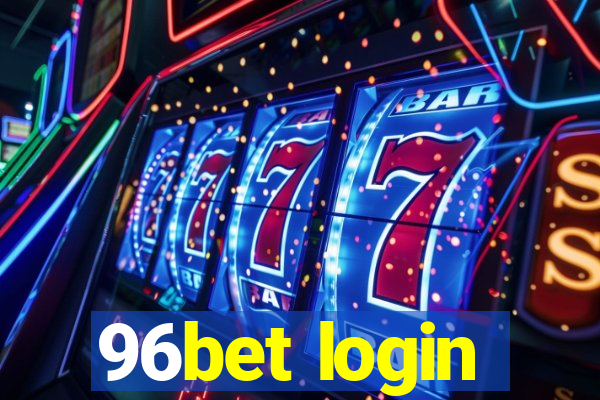 96bet login