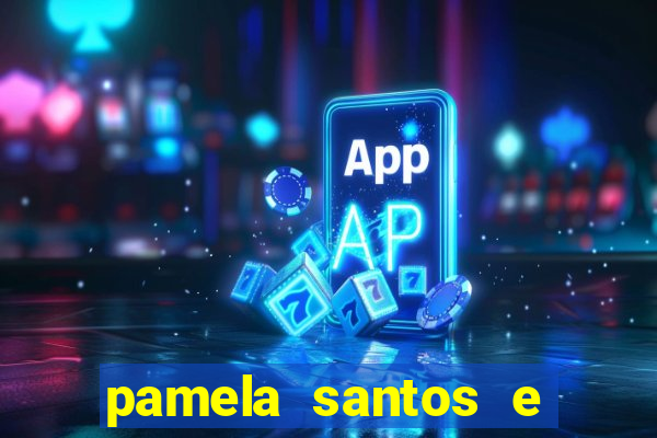 pamela santos e kid bengala