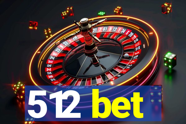 512 bet