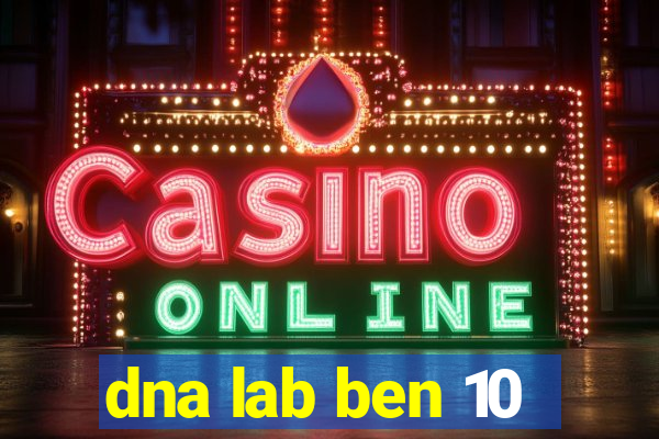 dna lab ben 10