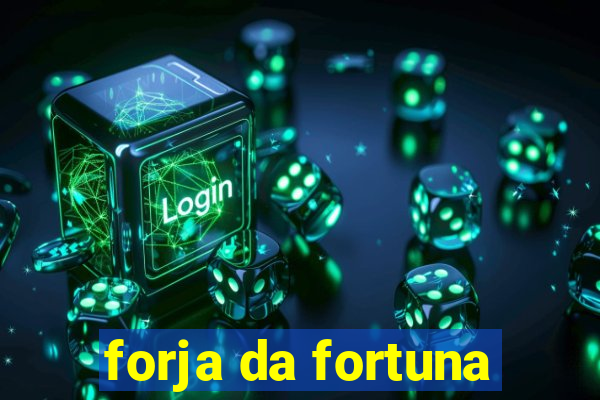 forja da fortuna