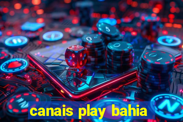 canais play bahia