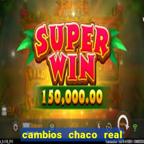 cambios chaco real x guarani