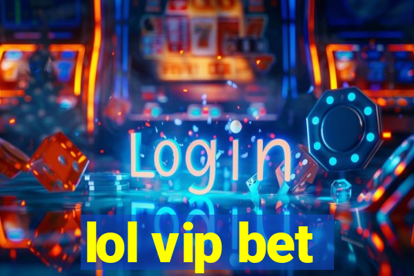 lol vip bet