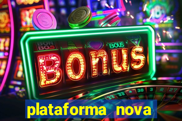 plataforma nova pagando hoje