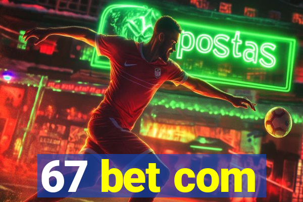 67 bet com