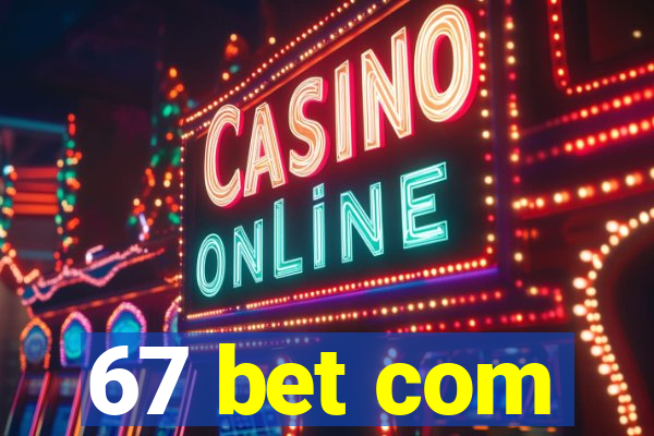 67 bet com