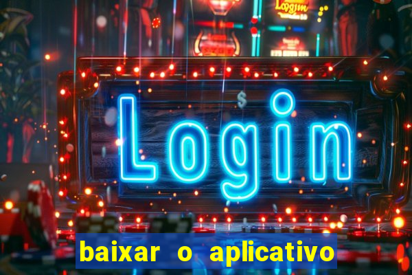 baixar o aplicativo vai de bet