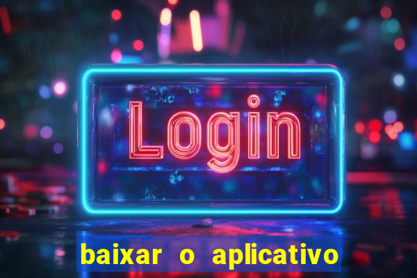 baixar o aplicativo vai de bet