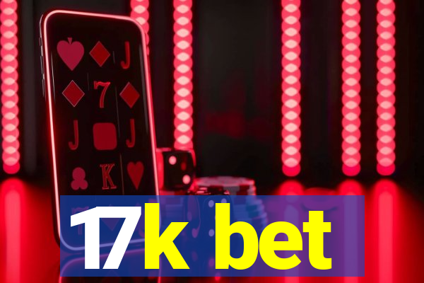 17k bet
