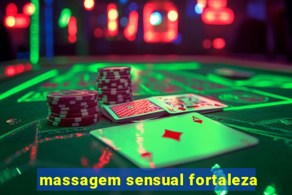 massagem sensual fortaleza