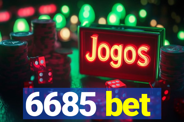 6685 bet