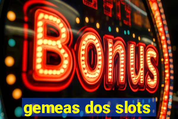 gemeas dos slots
