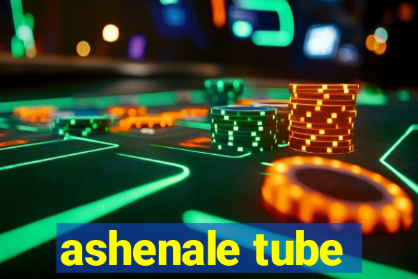 ashenale tube