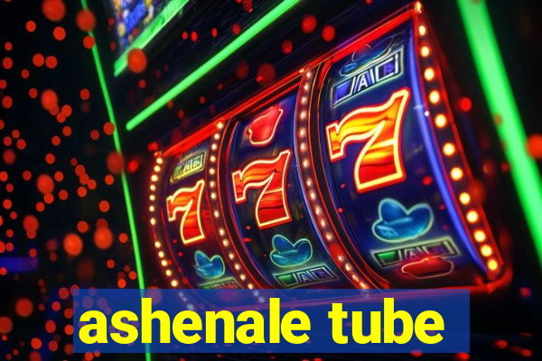 ashenale tube