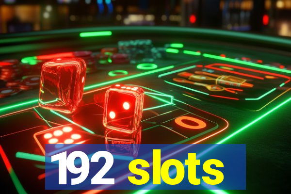 192 slots