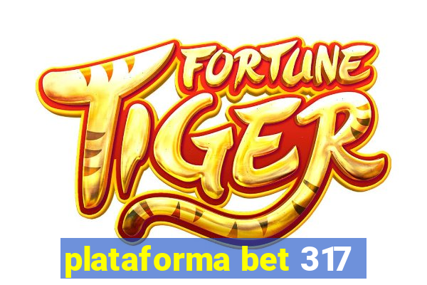 plataforma bet 317
