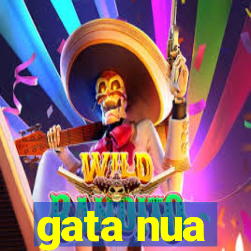 gata nua