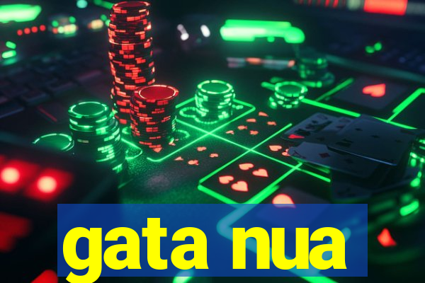 gata nua