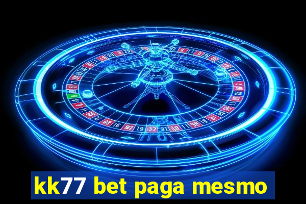 kk77 bet paga mesmo