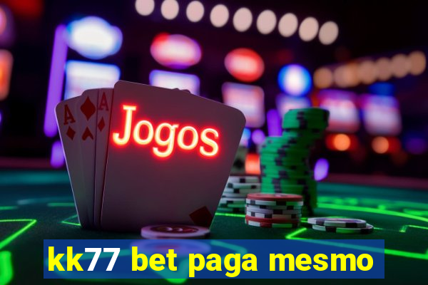 kk77 bet paga mesmo