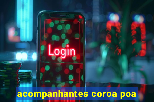 acompanhantes coroa poa
