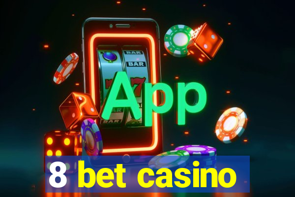 8 bet casino