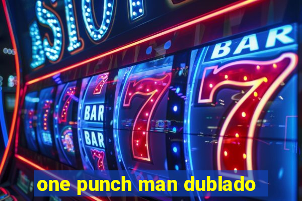 one punch man dublado