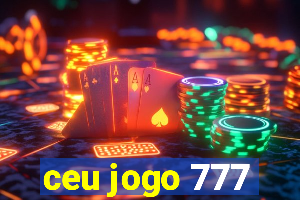 ceu jogo 777