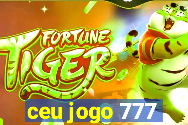 ceu jogo 777