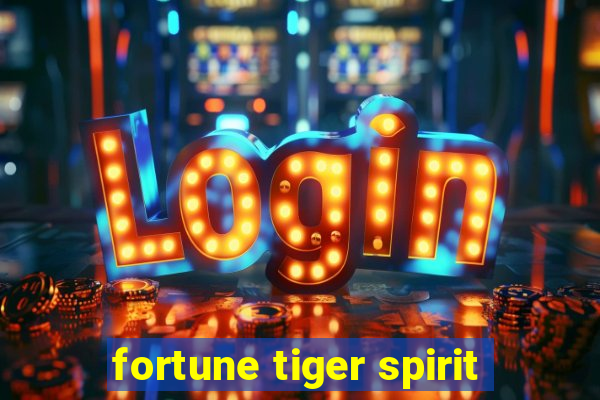 fortune tiger spirit