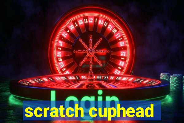 scratch cuphead