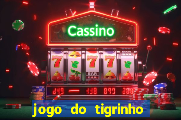 jogo do tigrinho deposito minimo 1 real