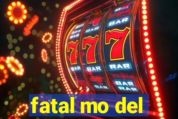 fatal mo del