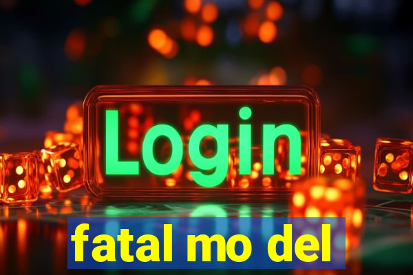 fatal mo del