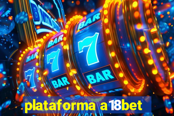 plataforma a18bet