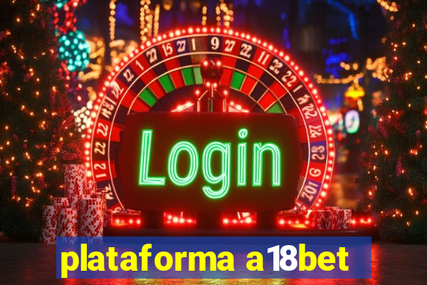 plataforma a18bet