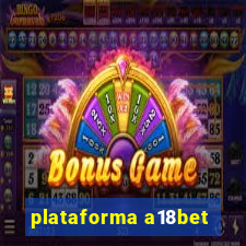 plataforma a18bet