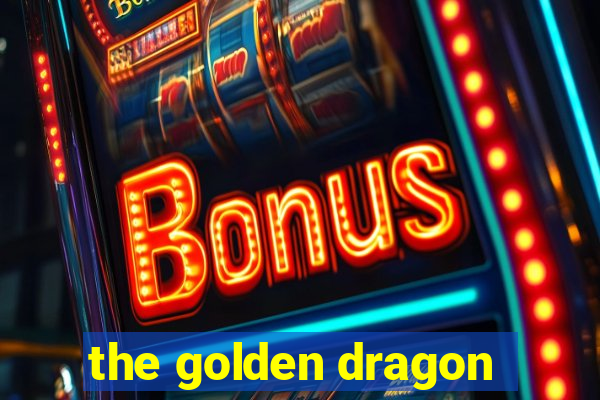 the golden dragon