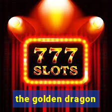 the golden dragon