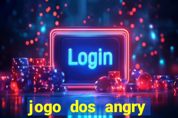 jogo dos angry birds rio