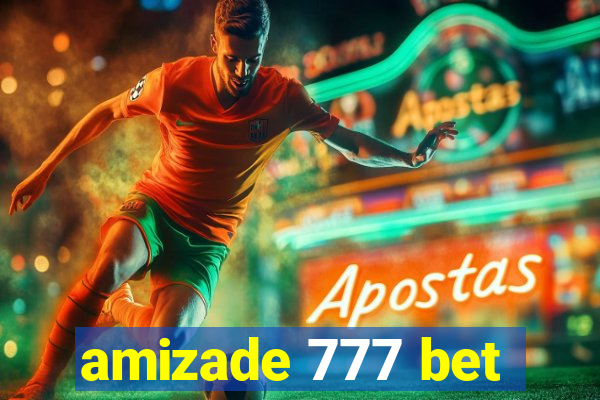 amizade 777 bet