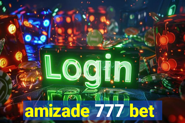 amizade 777 bet