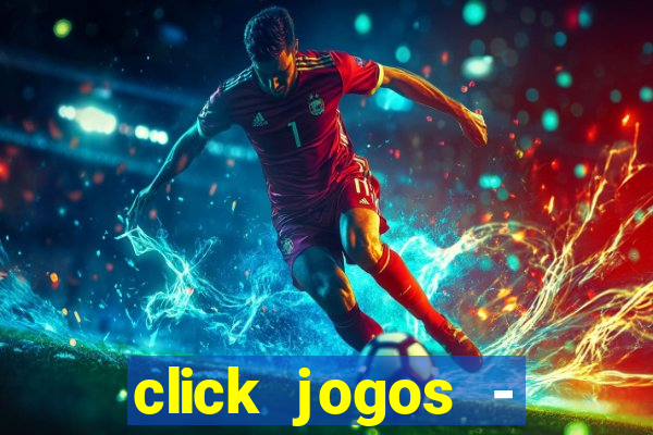 click jogos - ganhar dinheiro