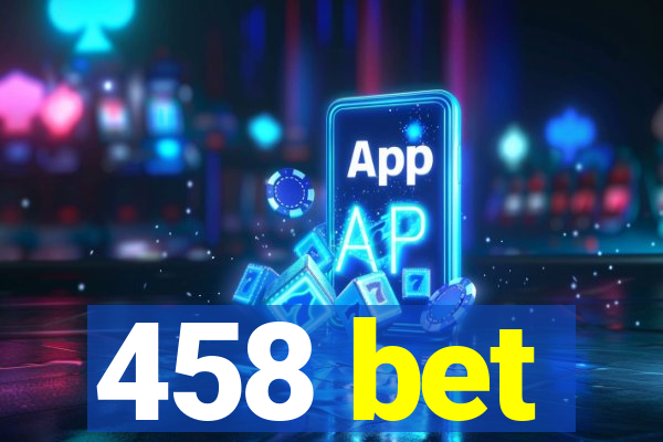 458 bet