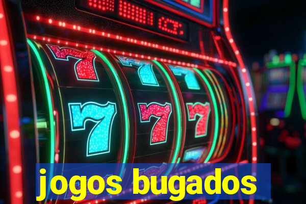 jogos bugados