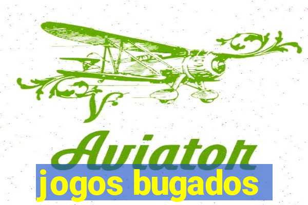 jogos bugados
